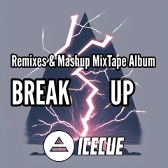 Break-UP - Remixes & Mashup MixTapes Album 2023