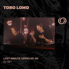TORO LOMO | Lost Minute Series EP. 80 | 02/10/2025
