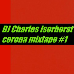 DJ Charles Iserhorst - Corona mixtape #1