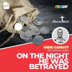 On the night He was betrayed - Greig Garratt