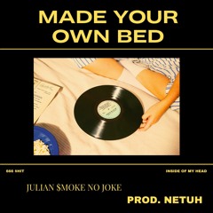 Made Your Own Bed (Prod. netuh)