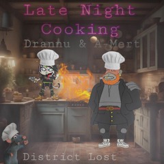 Late Night Cooking [Feat. A-Mert] [Prod. District Lost]