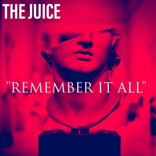 The Juice - Remember It All (Final Master)