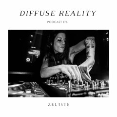 Diffuse Reality Podcast 176 : Zel3ste