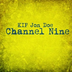 Kip Jon Doe - Channel 9