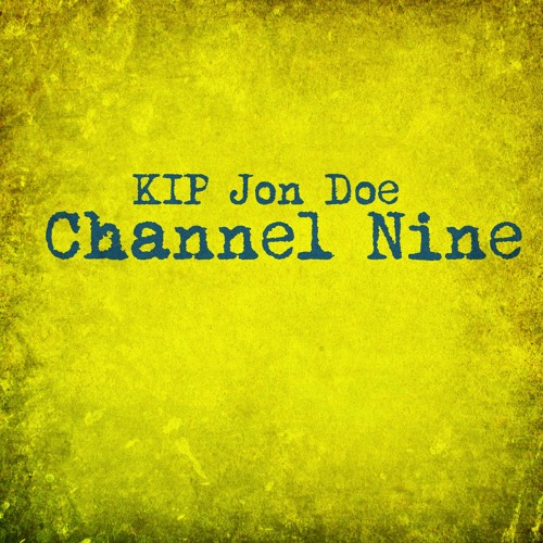 Kip Jon Doe - Channel 9