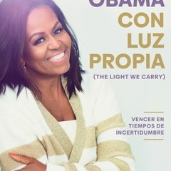 (Download PDF/Epub) Con luz propia. Vencer en tiempos de incertidumbre - Michelle Obama