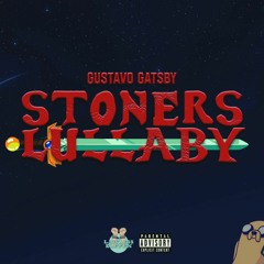 Gustavo Gatsby - Stoners Lullaby [Song 7]