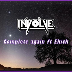 Involve Ft Ekick - Complete Again [Free Download]