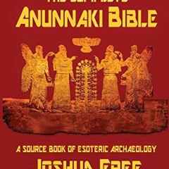 [READ] [EPUB KINDLE PDF EBOOK] The Complete Anunnaki Bible: A Source Book of Esoteric Archaeology by