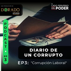 Podcast Episodio 3 - Corrupción Laboral