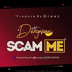 Dexywane_Scam me_Prod.Greezbeatz.mp3