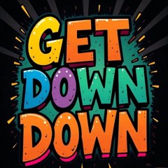 get down