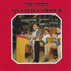 [DOWNLOAD] EBOOK 📋 My Little Siddur: A Child's First Prayer Book (English and Hebrew