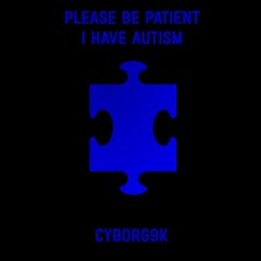 Please Be Patient I Have Autism