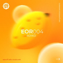 Ease Off Radio - Royko 004 (reupload)