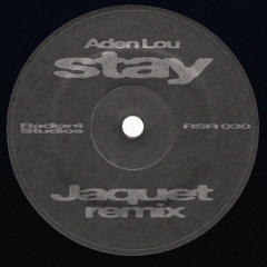 Aden Lou - Stay (Jaquet Remix)