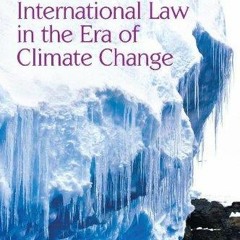 [PDF] DOWNLOAD International Law in the Era of Climate Change