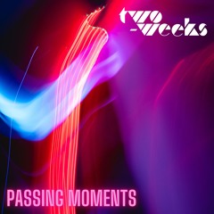 two-weeks - Passing Moments