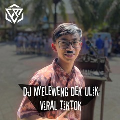 DJ NYELEWENG DEK ULIK VIRAL TIKTOK!!! - DJ EggikAnugrah