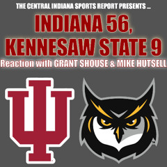 Indiana 56, Kennesaw State 9: Reaction with Grant Shouse & Mike Hutsell (2.20.1)