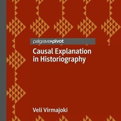 Epub✔ Causal Explanation in Historiography