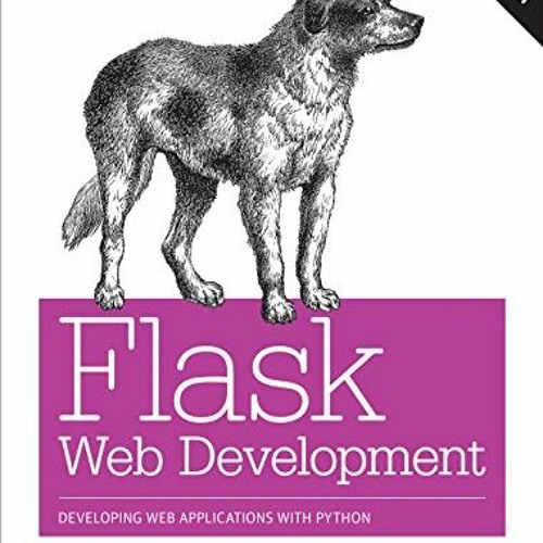 [Read] PDF EBOOK EPUB KINDLE Flask Web Development: Developing Web Applications with Python by  Migu