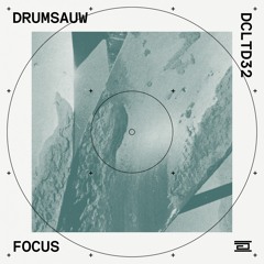 Drumsauw - Focus EP (DCLTD)
