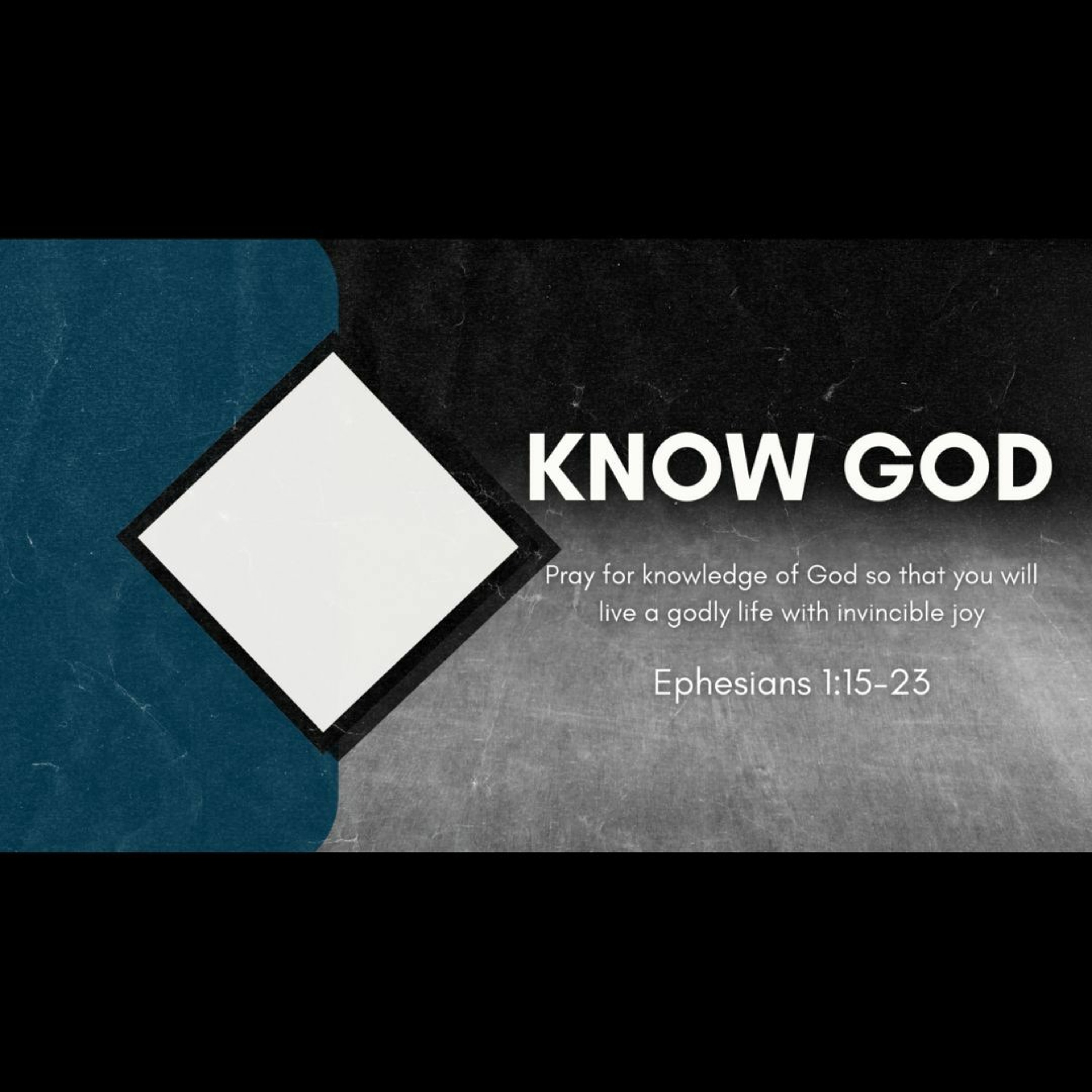 Know God (Ephesians 1:15-23)