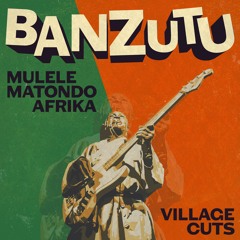 Banzutu (w/ Mulele Matondo Afrika)