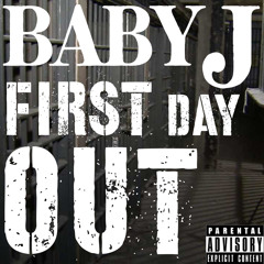 BABYJ ~ First Day Out (Prod.ReuelStopPlaying)