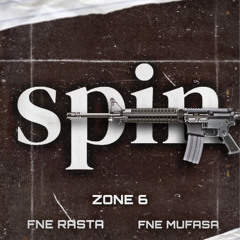 Zone 6- Spin (feat. FNE Mufasa, FNE Rasta)