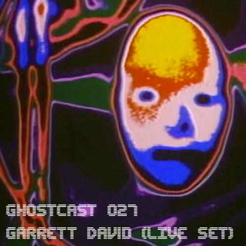 GHOSTCAST 027 - GARRETT DAVID