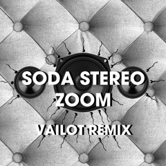 Soda Stereo - Zoom (vailot remix) FREE DOWNLOAD