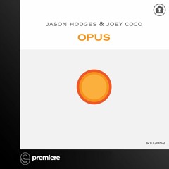 Premiere: Jason Hodges & Joey Coco - Opus (DJ Dove Grind City Extended Rerub) - Refuge Recordings