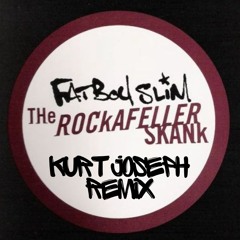 Fatboy Slim - The Rockafella Skank (Kurt Joseph Remix)