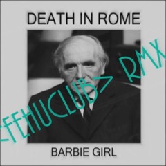 Death in Rome - Barbie Girl (FEHUCLUB RMX)