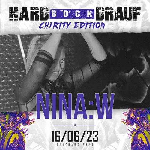 HARD BOCK DRAUF 16.06.23 II NINA:W b2b I.C.J @Tanzhaus West