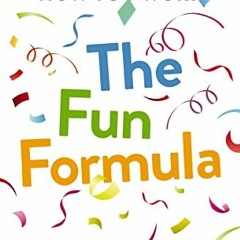 [ACCESS] [EPUB KINDLE PDF EBOOK] The Fun Formula: How Curiosity, Risk-Taking, and Ser