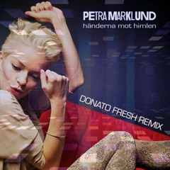 Petra Marklund - Händerna Mot Himlen (Donato Fresh Remix)