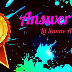 Lil Sanae Awsm - Answer That (Audio)
