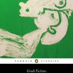 [View] [KINDLE PDF EBOOK EPUB] Greek Fiction: Callirhoe, Daphnis and Chloe, Letters o
