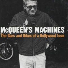 Read pdf McQueen's Machines: The Cars and Bikes of a Hollywood Icon by  Matt Stone &  Chad McQueen