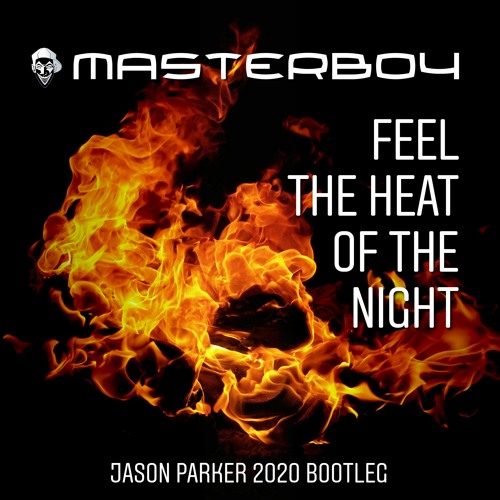 Masterboy - Feel The Heat Of The Night (Jason Parker 2020 Bootleg)