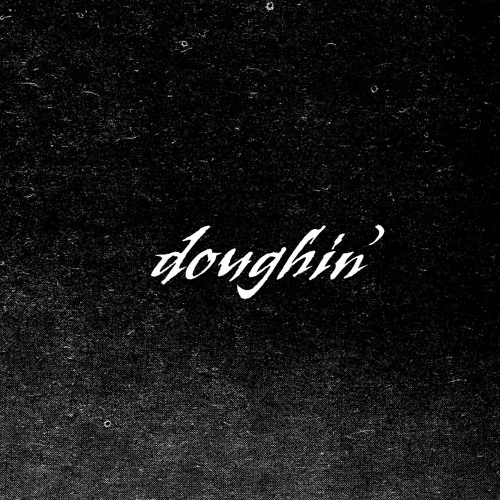 doughin'