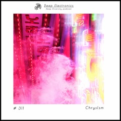 Deep Electronics # 311 - Chryslsm