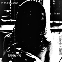 Forever Dead (Feat. KsinKasdeya) (Prod. RØxxy)