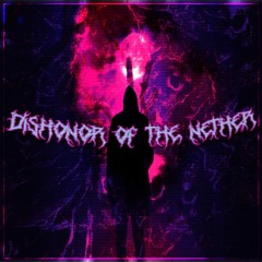 DISHONOR OF THE NETHER