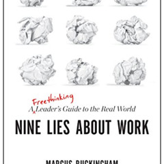 [READ] PDF 📌 Nine Lies About Work: A Freethinking Leader’s Guide to the Real World b