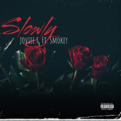 Slowly Ft. Smokey [RMX•CVR]